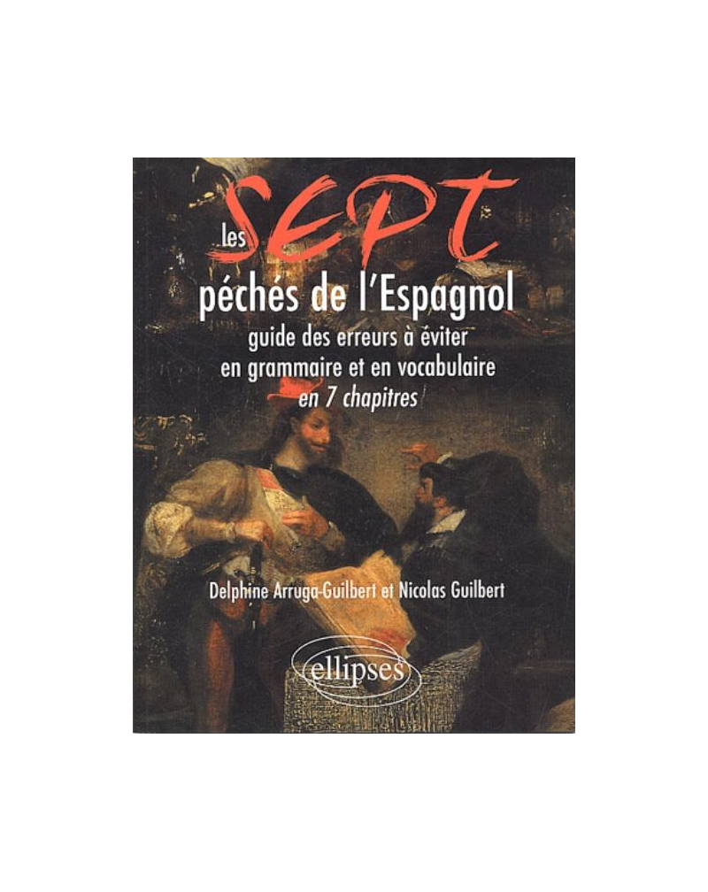 Les 7 péchés de l'espagnol - Guide des erreurs à éviter en grammaire et en vocabulaire en 7 chapitres