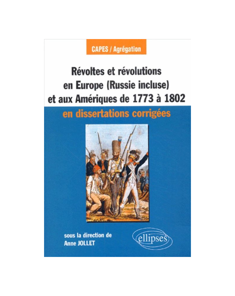 Révoltes et révolutions en Europe (Russie incluse) et aux Amériques de 1773 à 1802 en dissertations corrigées