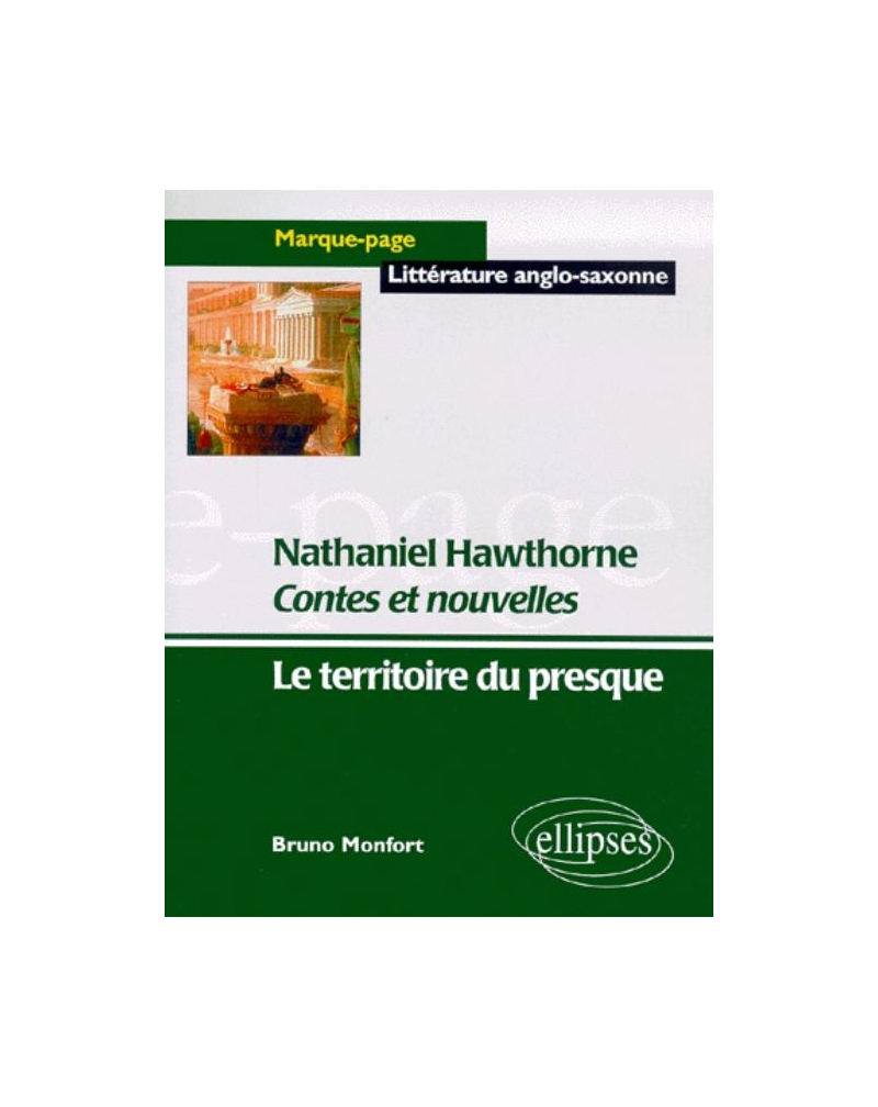 Hawthorne Nathaniel, Contes et nouvelles - Le territoire du presque