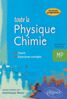 Toute la Physique Chimie MP - cours et exercices corrigés