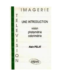 Imagerie et télévision - Une introduction : vision/photométrie/colorimétrie