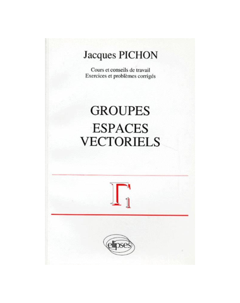 Groupes - Espaces vectoriels