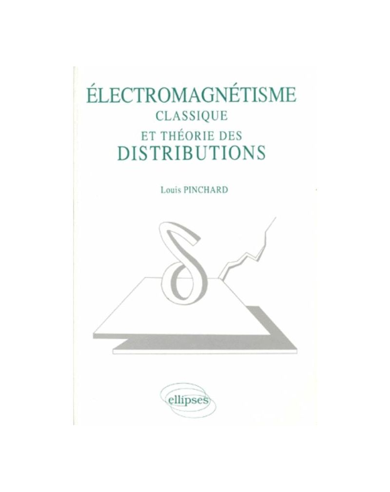 Électromagnétisme classique et théorie des distributions