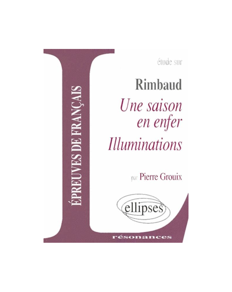 Rimbaud, Une saison en enfer - Illuminations