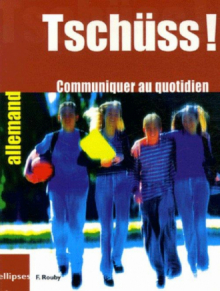 Tschüss ! Communiquer au quotidien - Allemand