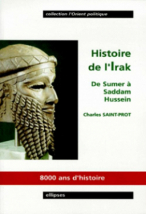 Histoire de l'Irak - De Sumer à Saddam Hussein, 8000 ans d'histoire