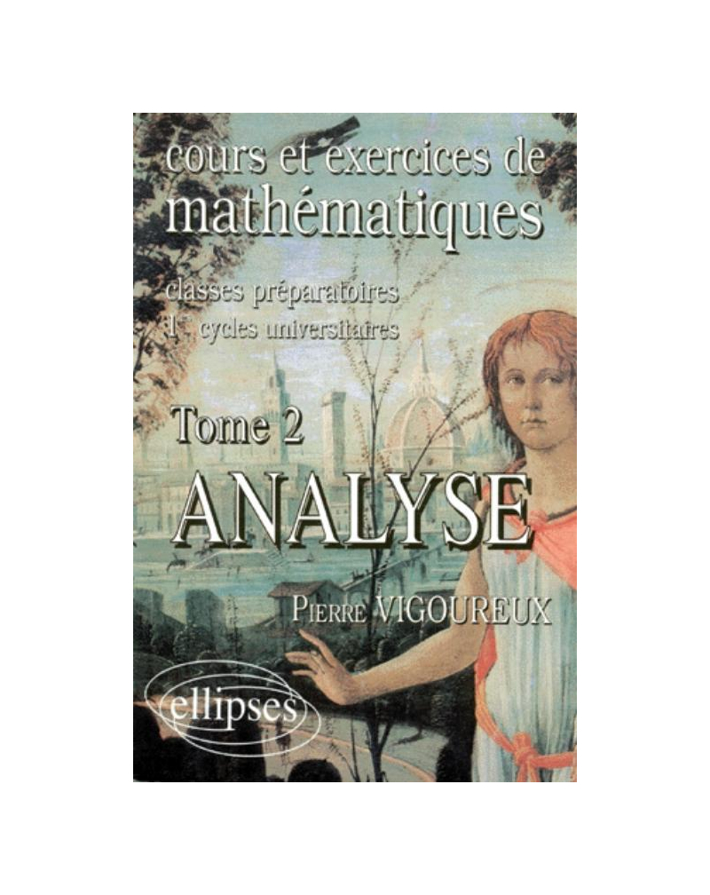 Cours et exercices de Mathématiques (classes prépas) - tome 2 - Analyse
