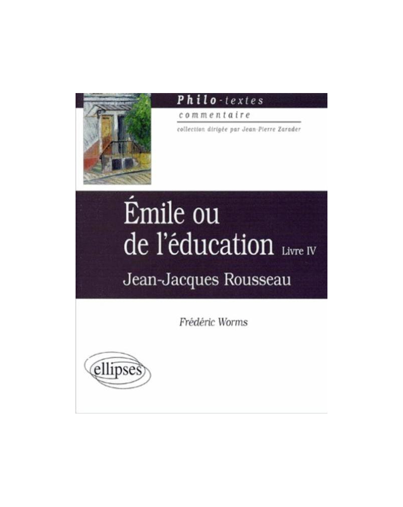 Rousseau, Emile ou de l'éducation (Livre IV)