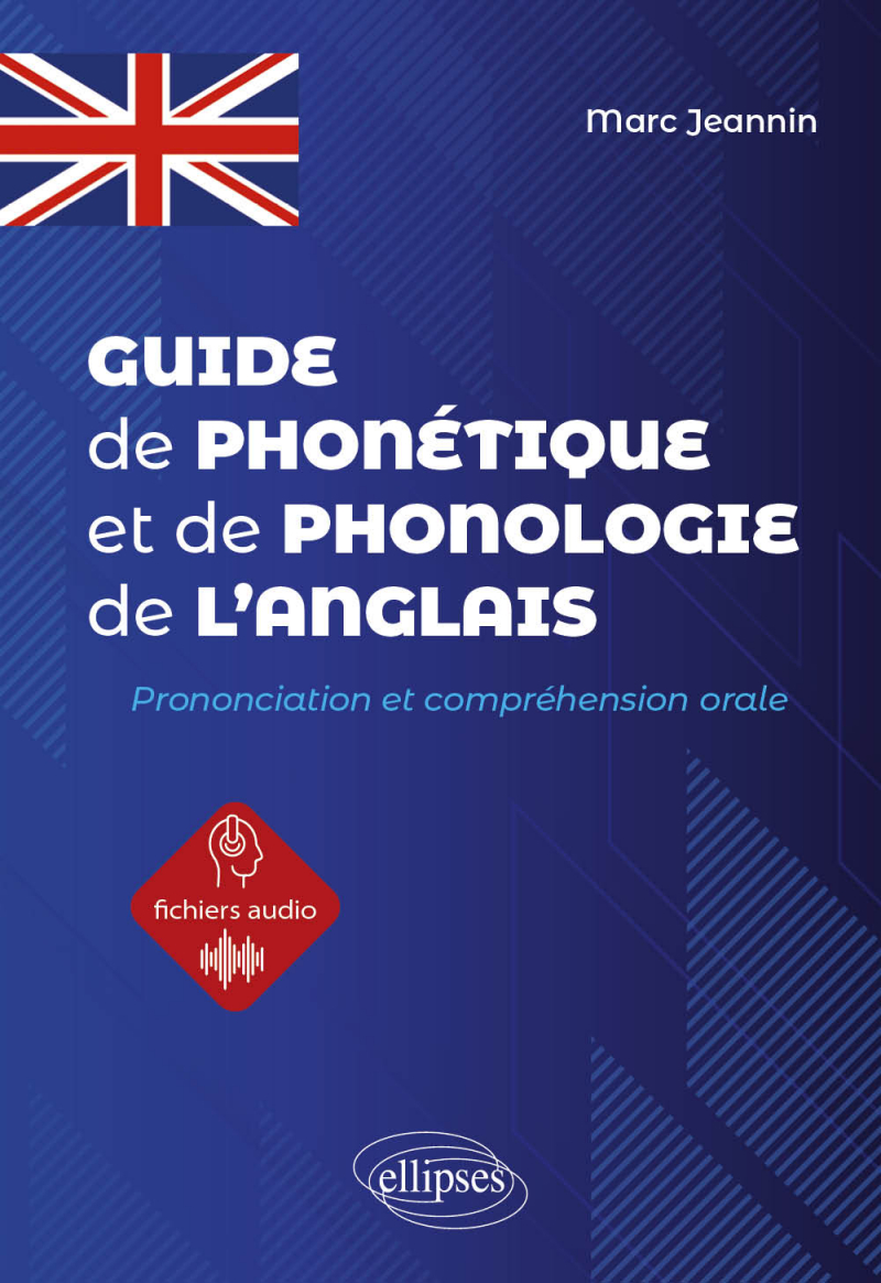 Guide de phonétique et de phonologie de l'anglais - prononciation et compréhension orale de l'anglais