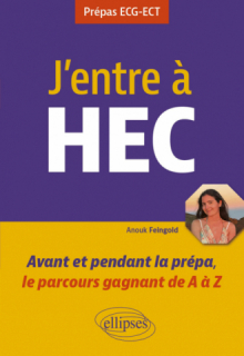 J'entre à HEC - Avant et pendant la prépa, le parcours gagnant de A à Z