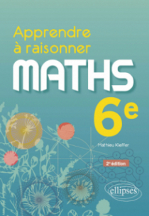 Apprendre à raisonner - Mathématiques - Sixième - 2e édition