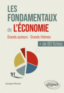 Les fondamentaux de l'économie en plus de 80 fiches - Grands auteurs - Grands thèmes