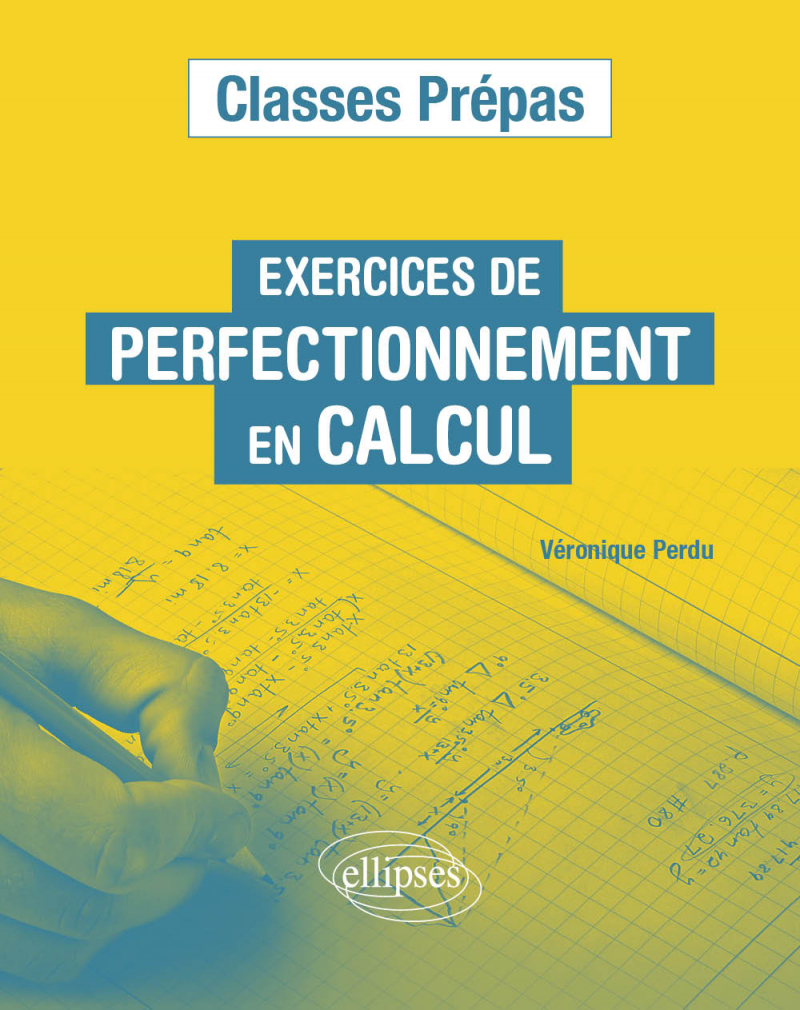 Exercices de perfectionnement en calcul – Classes prépas