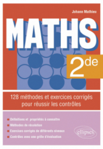 Maths - Seconde - 128 méthodes et exercices corrigés pour réussir les contrôles