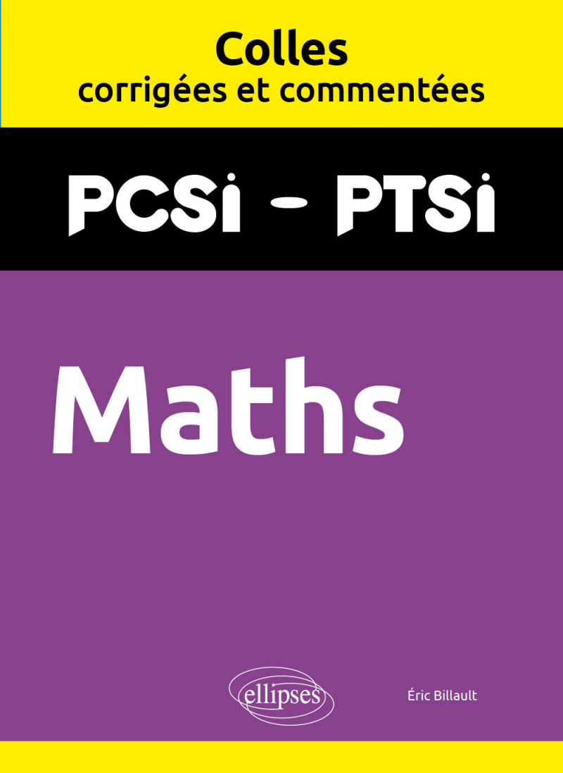 Maths. PCSI/PTSI. Colles corrigées et commentées