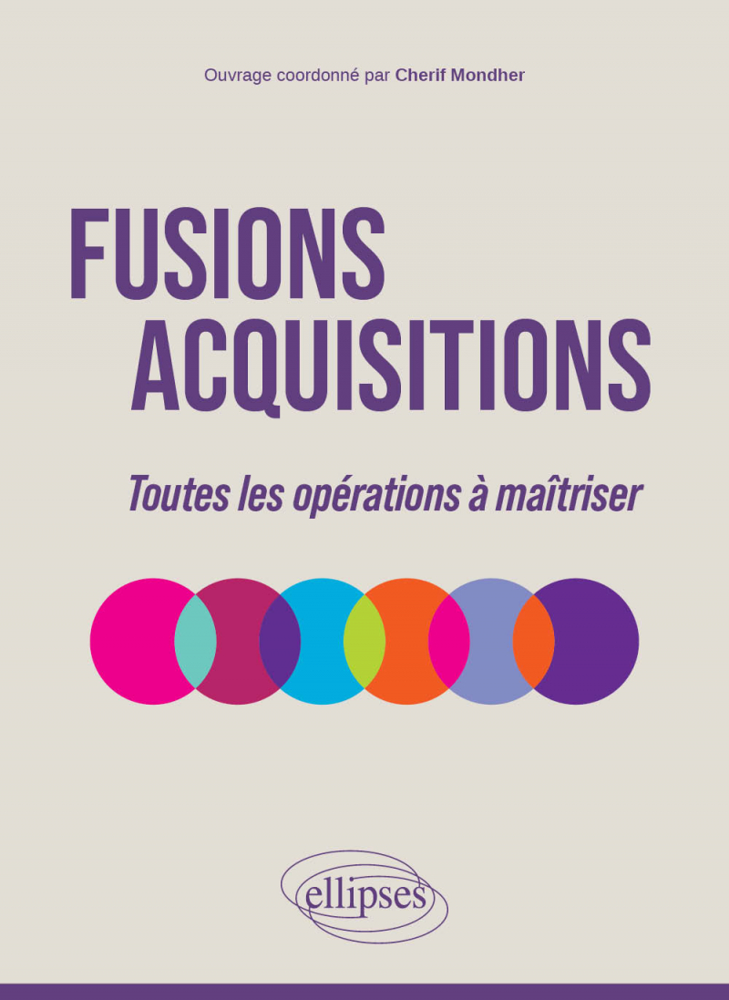 Fusions-Acquisitions - Toutes les opérations à maîtriser
