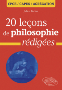20 leçons de philosophie rédigées - CPGE, Capes, Agrégation