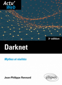 Darknet. Mythes et réalités - 3e édition