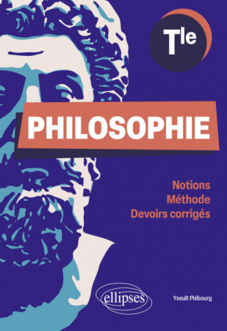 Philosophie. Terminale. - Notions. Méthode. Devoirs corrigés.