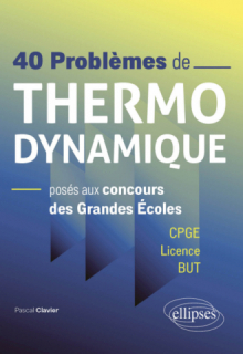 40 problèmes de Thermodynamique posés aux concours des Grandes Écoles - CPGE / Licence / BUT