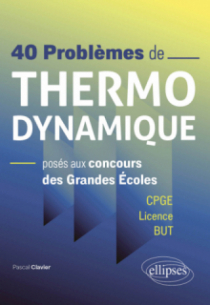 40 problèmes de Thermodynamique posés aux concours des Grandes Écoles - CPGE / Licence / BUT
