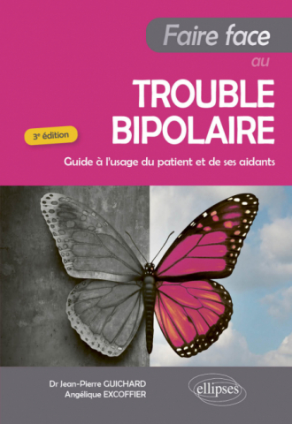 Faire Face au Trouble bipolaire - Guide à l'usage du patient et de ses aidants - 3e édition