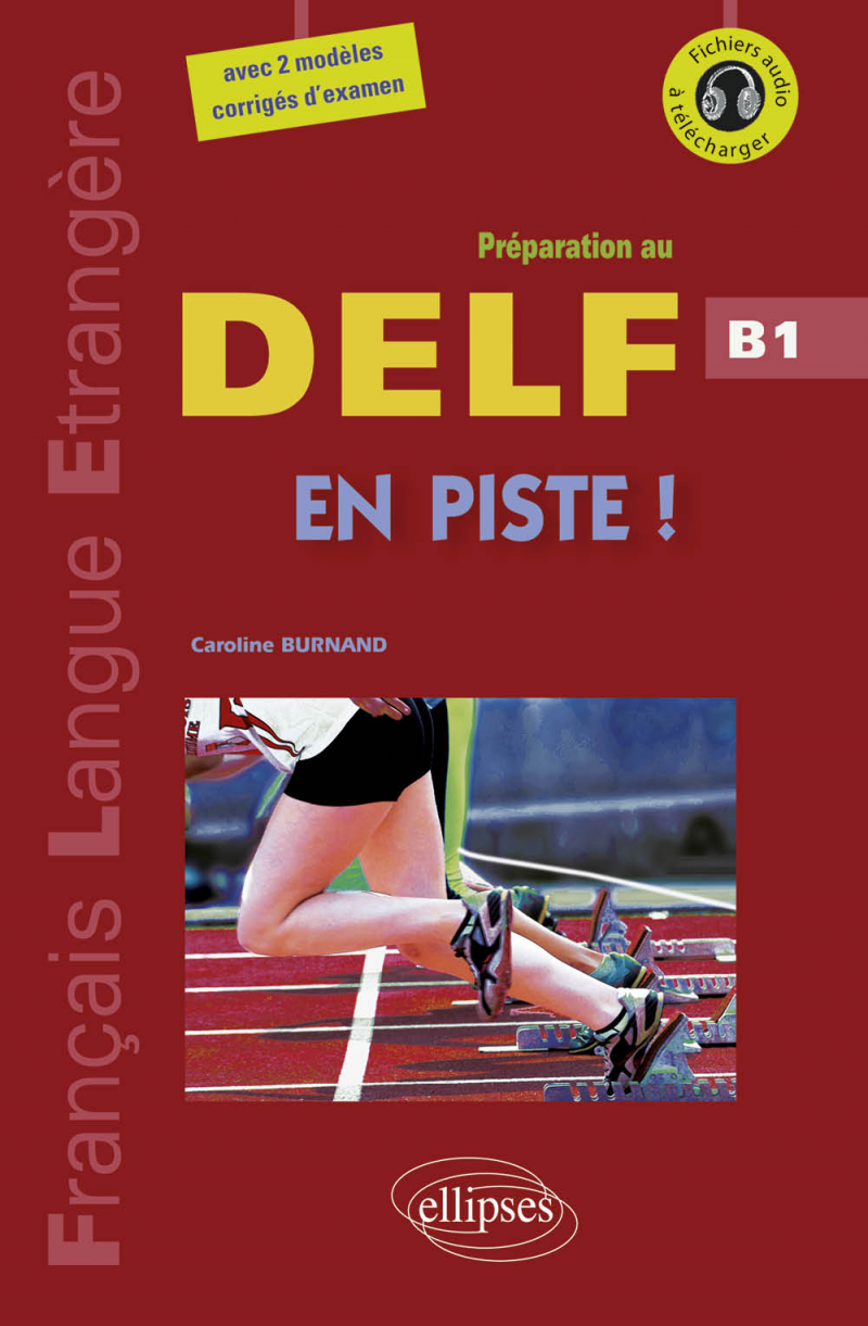 En piste ! • Préparation au DELF • Niveau B1 • [avec fichiers audio] (Fle)(Français langues étrangères)