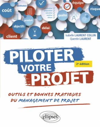 Piloter votre projet. - Outils et bonnes pratiques du management de projet - 2e édition