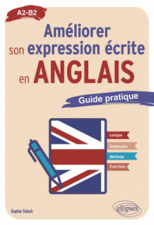 Améliorer son expression écrite en anglais - Guide pratique A2-B2