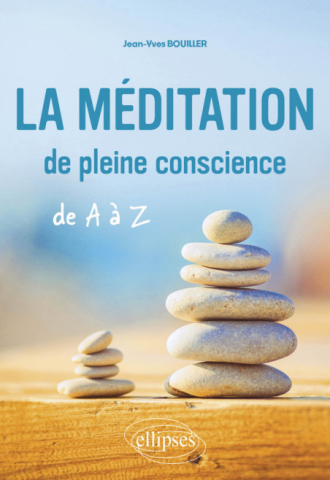 La méditation de pleine conscience de A à Z