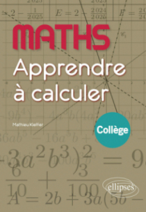 Maths - Apprendre à calculer - Collège