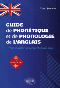 Guide de phonétique et de phonologie de l'anglais - prononciation et compréhension orale de l'anglais