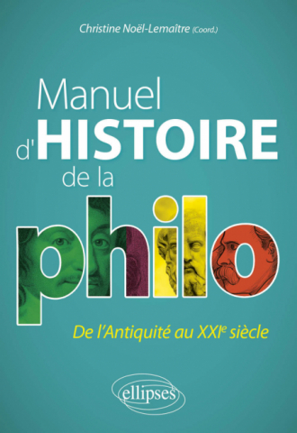 Manuel d'histoire de la philo - De l'Antiquité au XXIe siècle