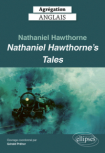 Agrégation Anglais 2025 - Nathaniel Hawthorne. Nathaniel Hawthorne’s Tales