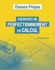 Exercices de perfectionnement en calcul – Classes prépas