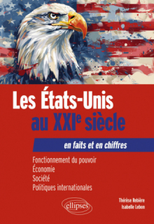 Les Etats-Unis au XXIe siècle en faits et en chiffres - Fonctionnement du pouvoir, Economie, Société, Politiques internationales