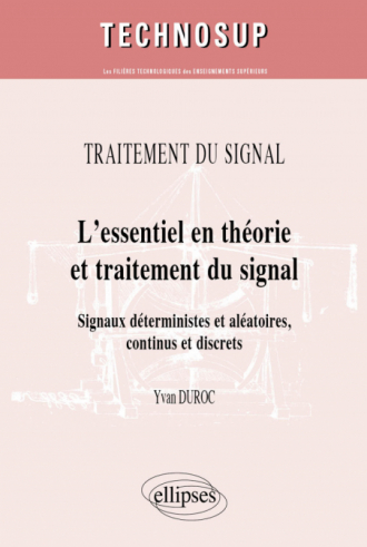 Traitement du signal - L’essentiel en théorie et traitement du signal - Signaux déterministes et aléatoire, continus et discrets (niveau B)