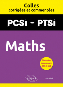 Maths. PCSI/PTSI. Colles corrigées et commentées