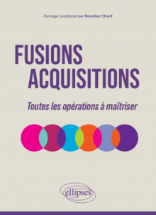 Fusions-Acquisitions - Toutes les opérations à maîtriser