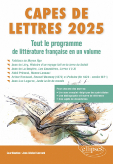 CAPES de Lettres 2025 - Tout le programme de littérature française en un volume - Fabliaux du Moyen Âge ; Jean de Léry, Histoire d’un voyage fait en la terre du Brésil ; Jean de La Bruyère, Les Caractères, Livres V à XI ; Abbé Prévost, Manon Lescaut ; Arthur Rimbaud, Recueil Demeny (187) et Poésies ;  Jean-Luc Lagarce, Juste la fin du