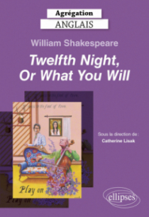 Agrégation Anglais 2025 - William Shakespeare, Twelfth Night, Or What You Will