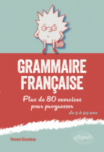 Grammaire française - Plus de 80 exercices pour progresser. De 9 à 99 ans