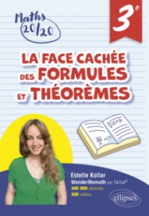 La face cachée des formules et théorèmes - Troisième - Pour avoir 20/20 en Mathématiques