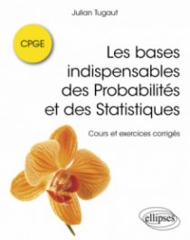 Les bases indispensables des Probabilités et des Statistiques - Cours et exercices corrigés