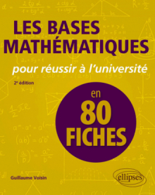 Les bases mathématiques pour réussir à l'université en 80 fiches - 2e édition