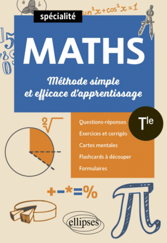 Mathématiques - Terminale Spécialité - Méthode simple et efficace d'apprentissage - Questions-réponses, exercices et corrigés, cartes mentales et flashcards à découper