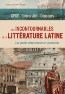 Les incontournables de la littérature latine - CPGE. Université. Concours