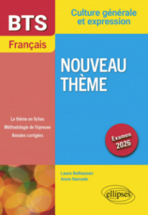 BTS Français. Culture générale et expression. Nouveau thème - Examen 2026