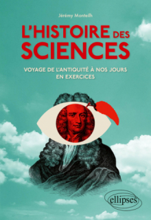 L'Histoire des sciences - Voyage de l'Antiquité à nos jours en exercices