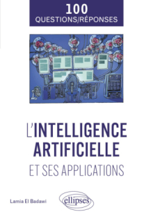 L'intelligence artificielle et ses applications en 100 questions/réponses